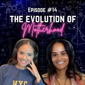 E14 | The Evolution of Motherhood