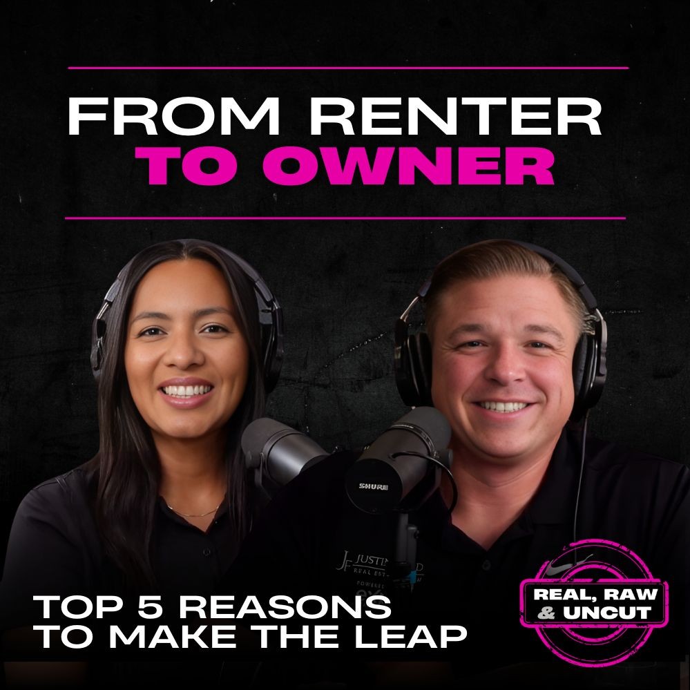 RealRaw&Uncut 13 | From Renter to Owner: Top 5 Reasons to Make the Leap