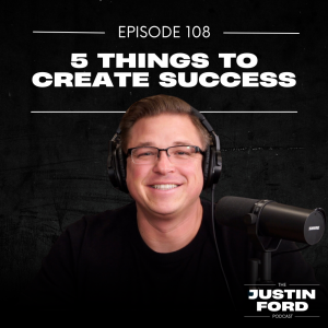 E108 | 5 Things to Create Success