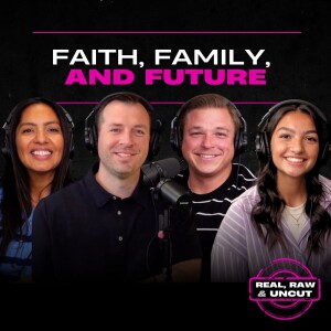 RealRaw&Uncut 09 | Faith, Family, and Future