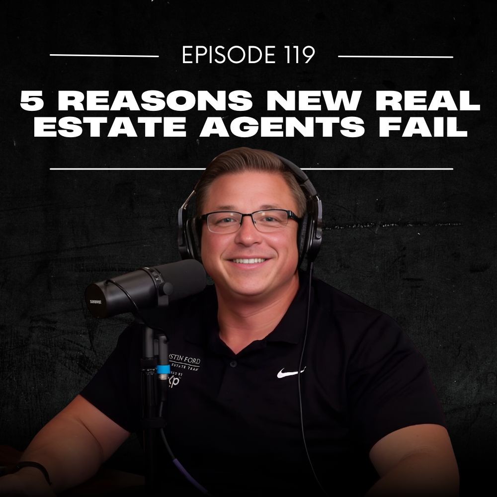 E119 | 5 Reasons Why New Real Estate Agents Fail