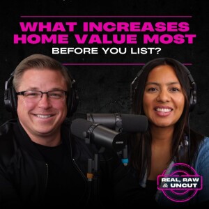 RealRaw&Uncut 29: What Increases Home Value Most Before You List?