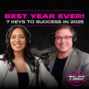 RealRaw&Uncut 21: Best Year Ever! 7 Keys to Success in 2025