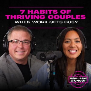 RealRaw&Uncut 30: 7 Habits of Thriving Couples When Work Gets Busy