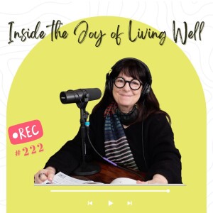 227: Inside the Joy of Living Well