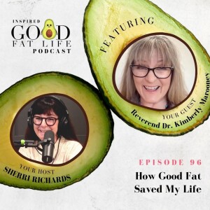 96: How Good Fat Saved My Life