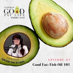 87: Good Fat: Fish Oil 101