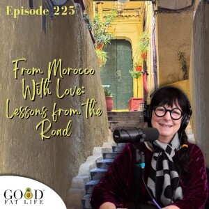 225: From Morocco With Love: Lessons from the Road