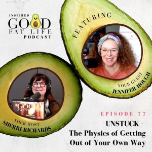 077: UNSTUCK - The Physics of Getting Out of Your Own Way
