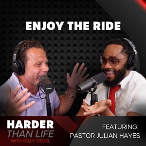 31: Enjoy the Ride w/ Pastor Julian Hayes