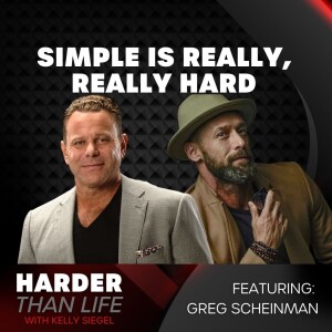 36: Simple is Really, Really Hard w/ Greg Scheinman