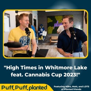 21: High Times in Whitmore Lake feat. Cannabis Cup 2023!