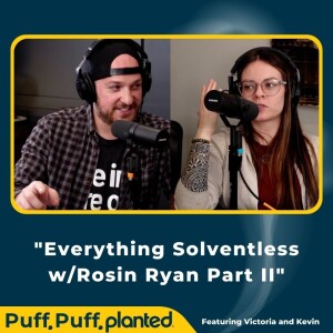 11: Everything Solventless w/Rosin Ryan Part II