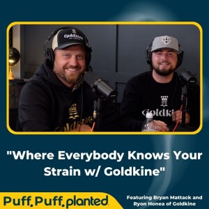 24: Where Everybody Knows Your Strain w/ Goldkine