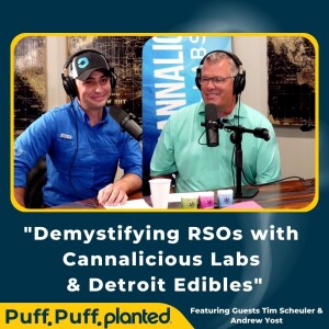 4: Demystifying RSO’s w/ Cannalicious Labs & Detroit Edibles