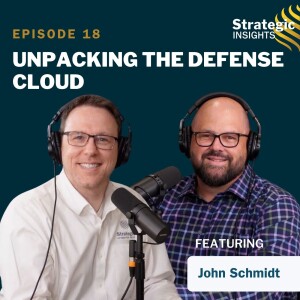 18. Unpacking The Defense Cloud: Insights with John Schmidt