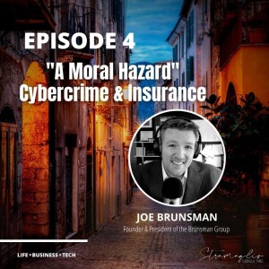 4: ”A Moral Hazard” - Cybercrime & Insurance w/Joe Brunsman