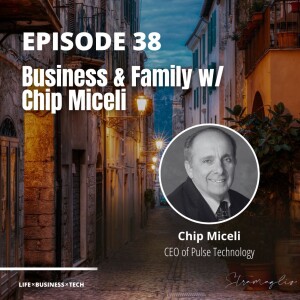 38: Business & Family w/ Chip Miceli