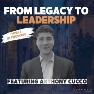 46: From Legacy to Leadership: Anthony Cucco's Journey