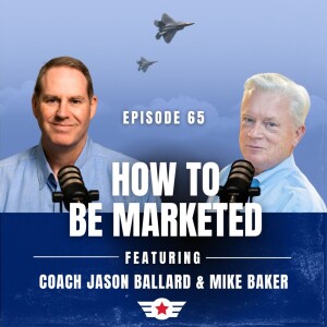 E65: How to Be Marketed w/ Mike Baker