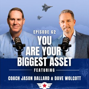 E62: You Are Your Biggest Asset w/ Dave Wolcott