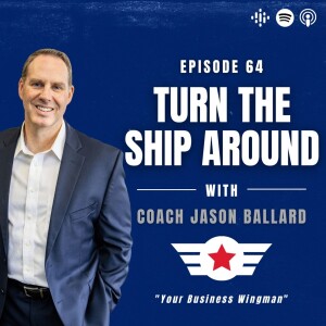 E64: Turn the Ship Around