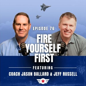 E76: Fire Yourself First w/ Jeff Russell