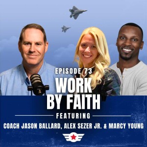 E73: Work By Faith w/ Alex Sezer Jr. & Marcy Young