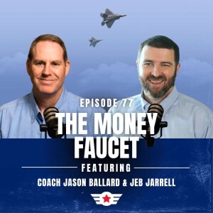 E77: The Money Faucet w/ Jeb Jarrell