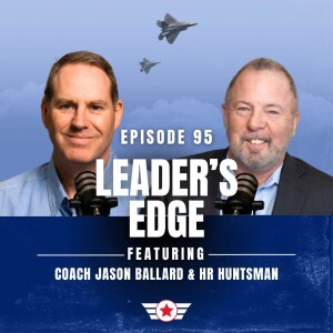 E95: Leader's Edge w/ HR Huntsman