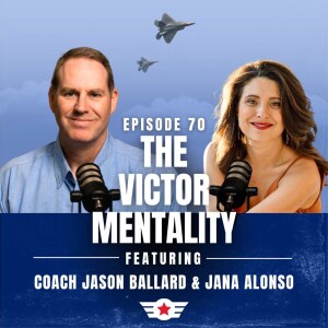 E70: The Victor Mentality w/ Jana Alonso