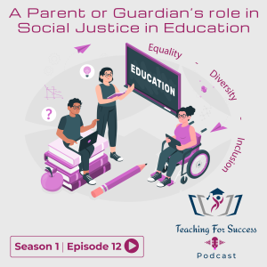 A Parent or Guardian’s role in Social Justice in Education  - Sn.1 - Ep.12