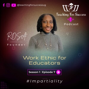 Work Ethic for Educators (Impartiality) - Sn.1 - Ep.7