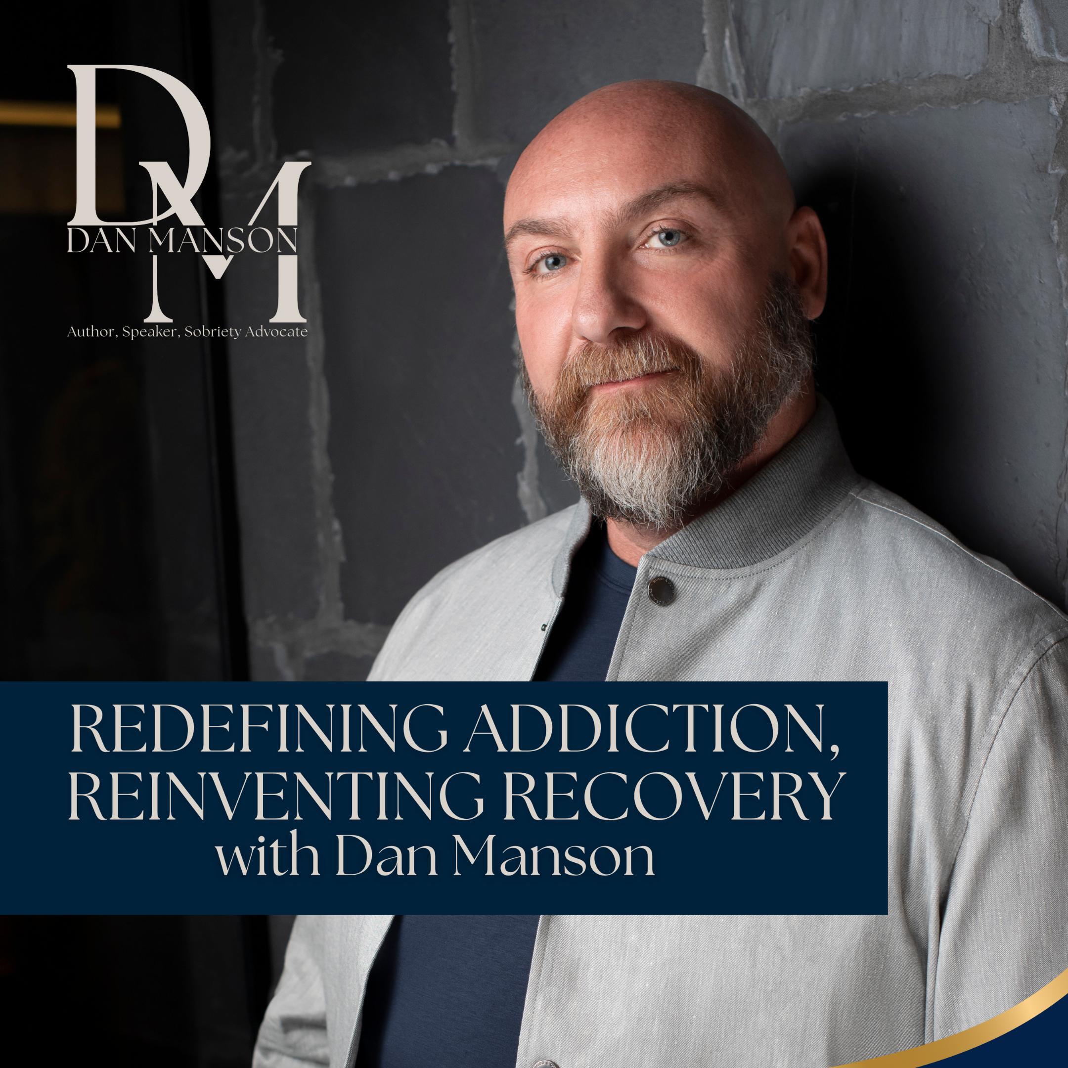 Redefining Addiction, Reinventing Recovery with Dan Manson