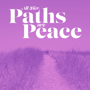 All Her Paths Are Peace