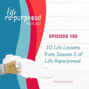 10 Life Lessons from Season 5 of Life Repurposed