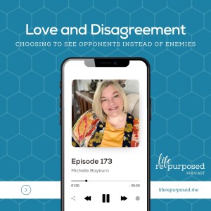 Love and Disagreement: Choosing to See Opponents Instead of Enemies