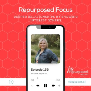 Repurposed Focus: Deeper Relationships by Showing Interest Others