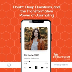 Jennifer Dukes Lee on Doubt, Deep Questions, and the Transformative Power of Journaling