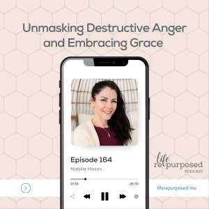Unmasking Destructive Anger and Embracing Grace | Natalie Hixson
