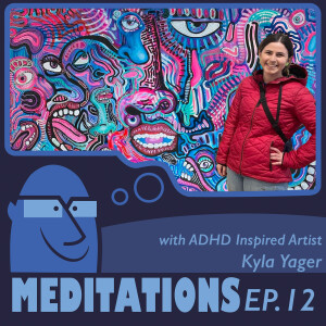 Neurodiversity, ADHD, & Creativity with Artist Kyla Yager