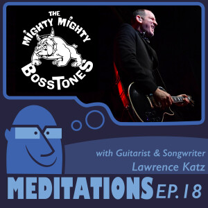 Music As A Lifestyle with Mighty Mighty Bosstones Guitarist Lawrence Katz