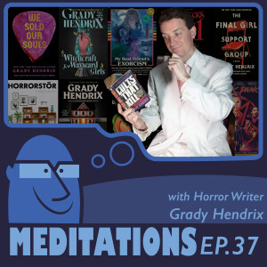 Researching and Revising Our Fears with Horror Writer Grady Hendrix,