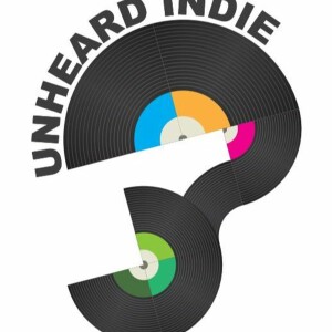 Episode 321 Of The Unheard Indie Podcast! 18th July 2023