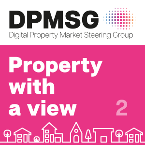 Imagining an improved property buying process with Kate Faulkner OBE: Property with a View, the DPMSG Podcast