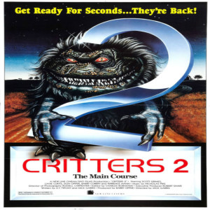 Ep. 98:  Critters 2: The Main Course (w/ Special Guest Cort Psyops)