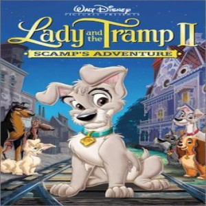 Ep. 179:  Lady and the Tramp II: Scamp’s Adventure