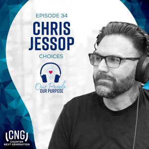 Chris Jessop: EP. 34 - Choices