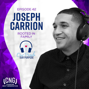 Episode 42: Joseph Carrion — Rooted in Family