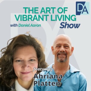 EP 82: Mentor & BestSelling Author Ahriana Platten on The Art of Vibrant Living Show